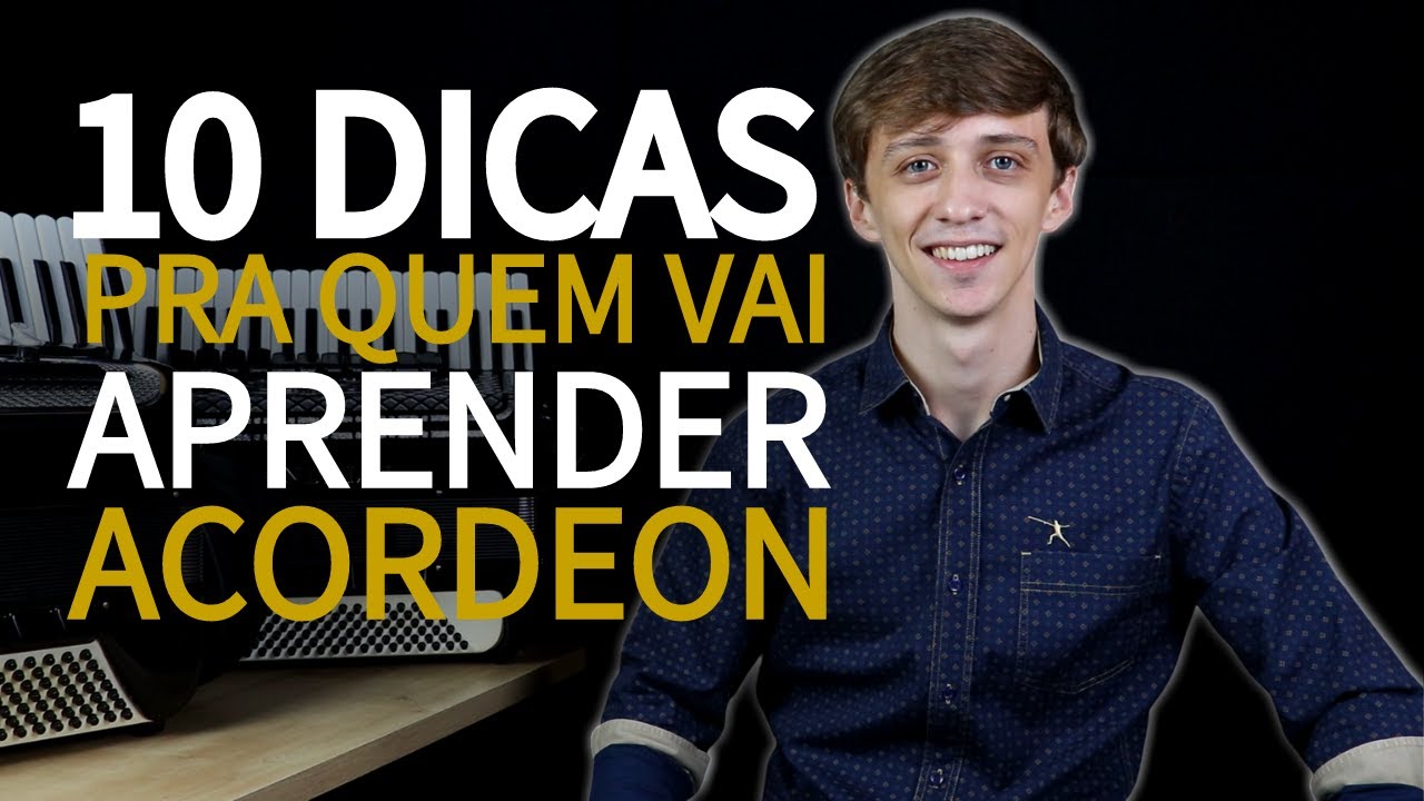 10 DICAS PRA QUEM VAI APRENDER ACORDEON
