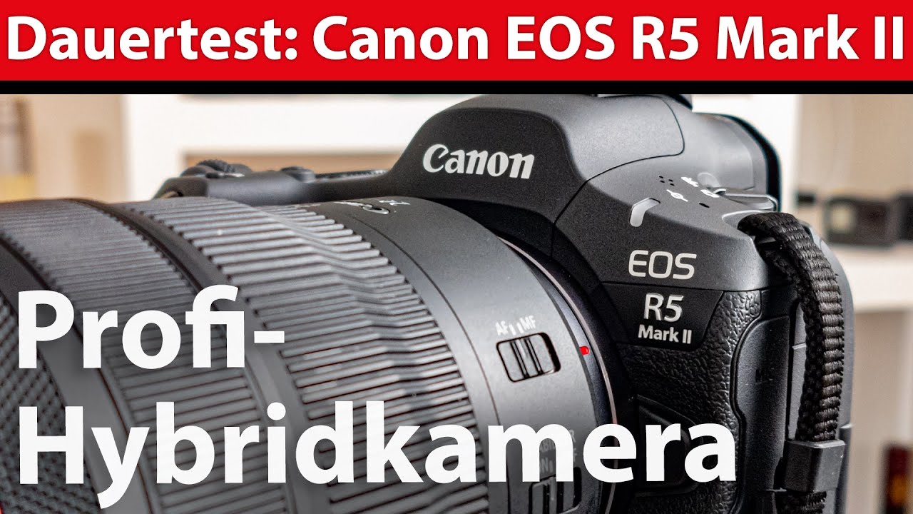 Dauer-Praxistest: Canon EOS R5 Mark II – Hybridkamera der Profiklasse