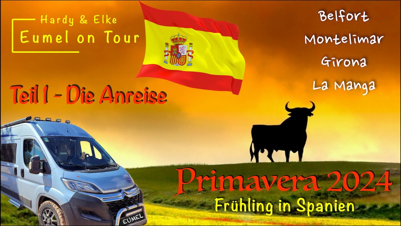 Primavera 2024 Frühling in Spanien, Teil 1 Die Anreise, Belfort, Montelimar, Girona, La Manga