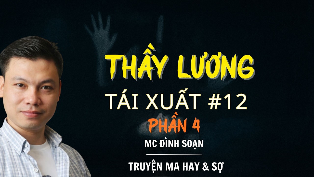 RADIO CHUYỆN MA : THẦY LƯƠNG TÁI XUẤT PHẦN 4 TẬP 12 | CHUYỆN MA MC ĐÌNH SOẠN KỂ.