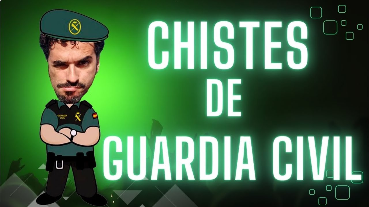Chistes de GUARDIA CIVIL 😃😂🚨