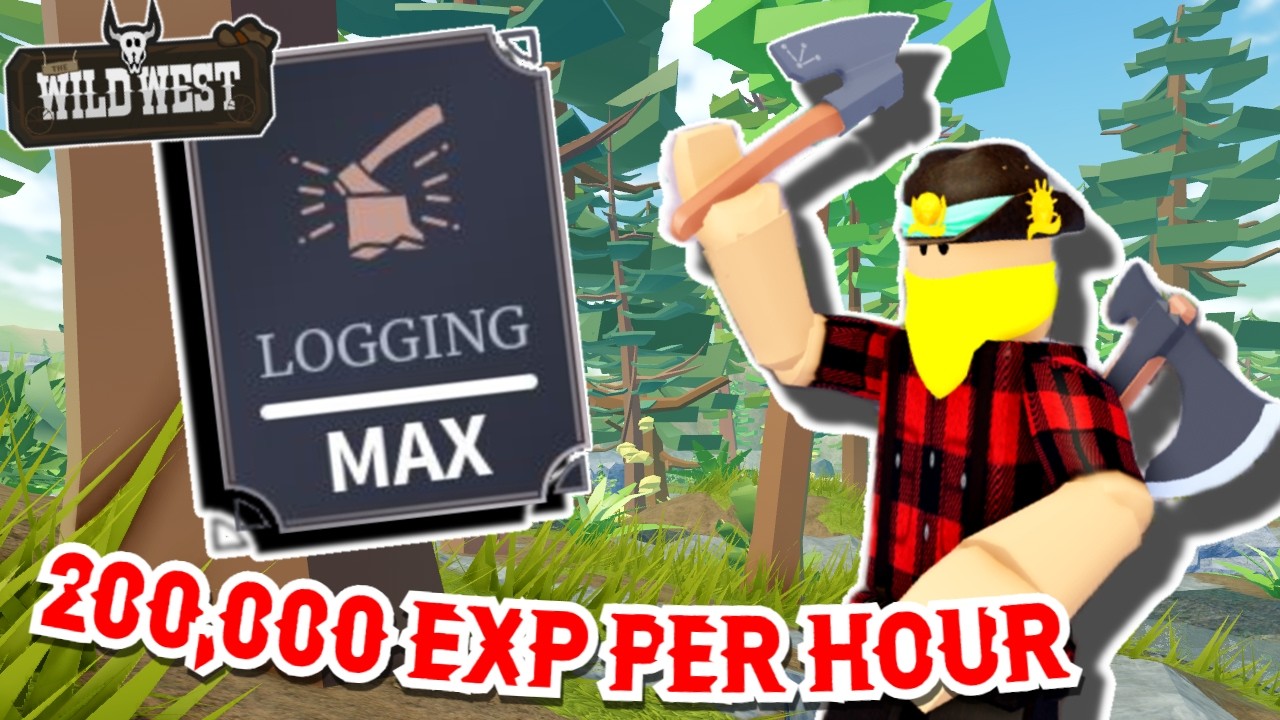 FASTEST Logging Method to LEVEL UP (The Wild West)