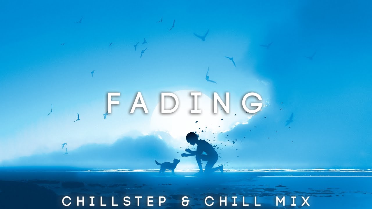 Chillstep Mix 2025 | Fading (1 Hour)