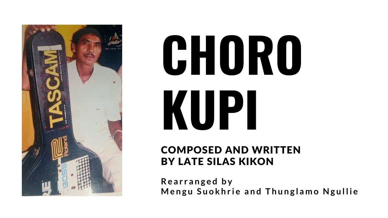 ”Choro Kupi” -  Composed & Written by Late Silas Kikon