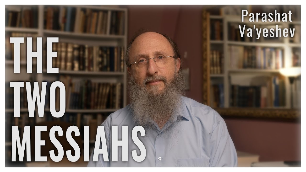 Parashat Va'yeshev 5784 : The Two Messiahs