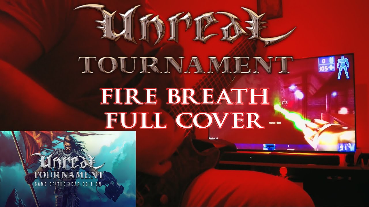 Unreal Tournament (Soundtrack) - Fire Breath (firebr) Full Cover