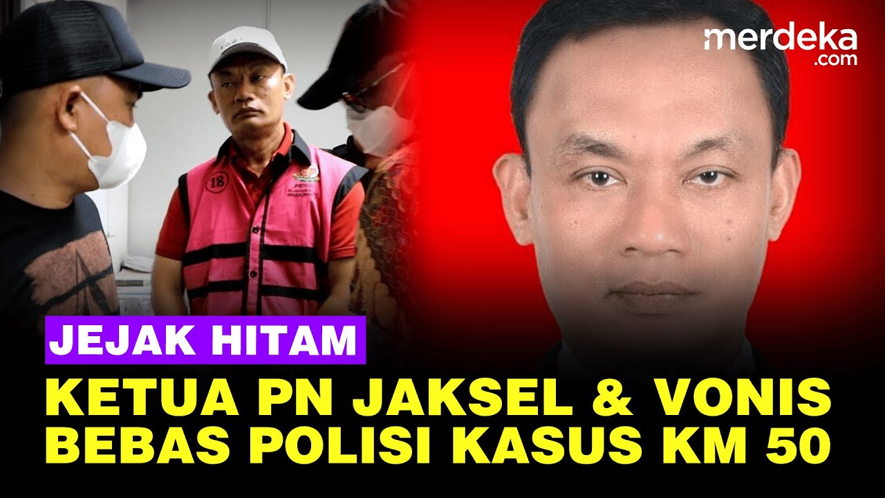 Sosok Ketua PN Jaksel Tersangka Suap, Dulu Vonis Bebas Polisi Bunuh Laskar FPI