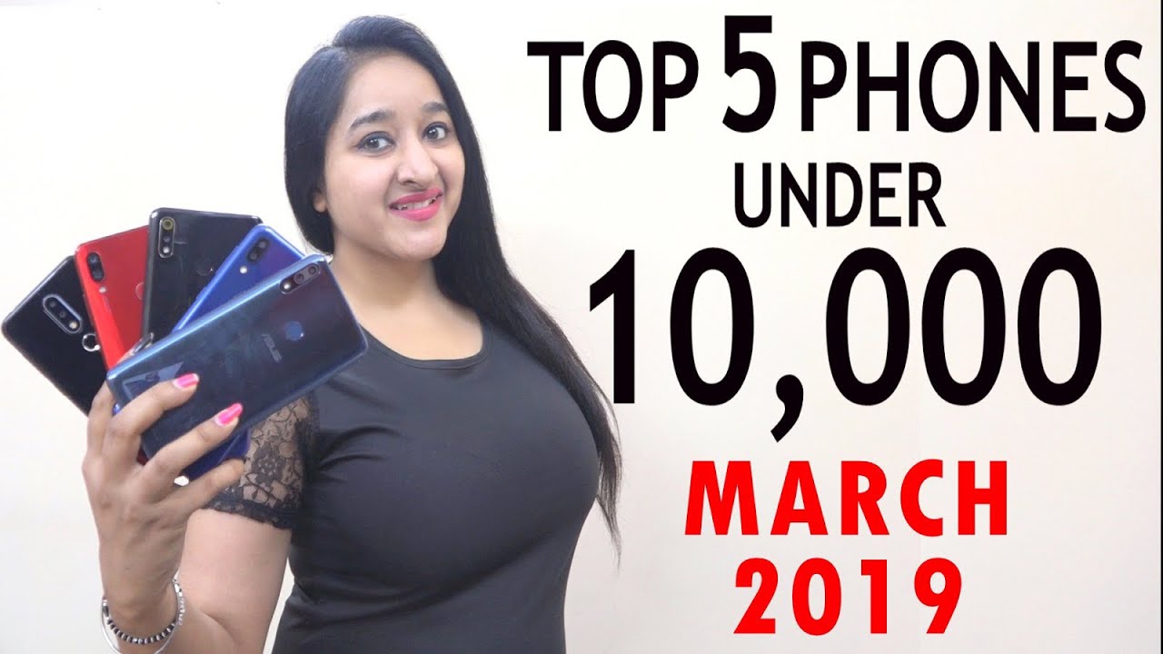 Top 5 Phones Under 10000 in MARCH 2019