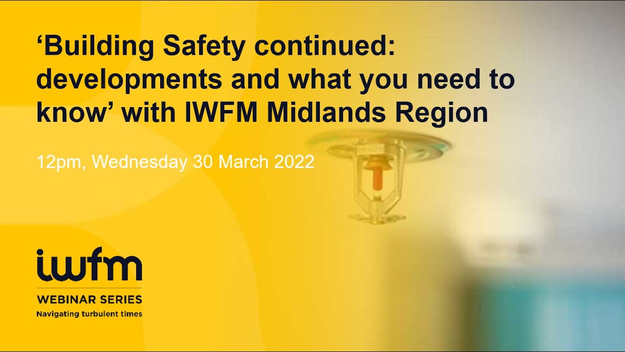 &lsquo;Building Safety continued developments and what you need to know&rsquo; with IWFM Midlands Region