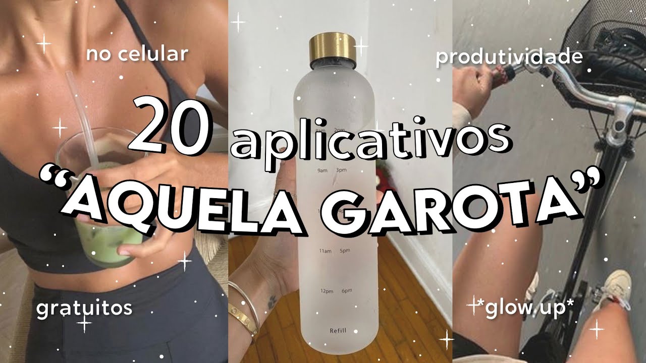 20 APLICATIVOS para SER AQUELA GAROTA 