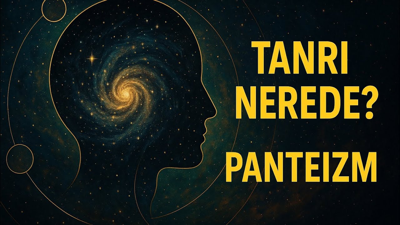 TANRI NEREDE? PANTEİZM SORULARI