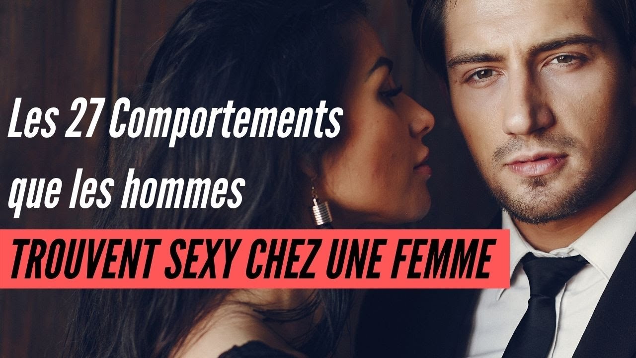Les 27 Comportements que les hommes trouvent sexy chez une femme