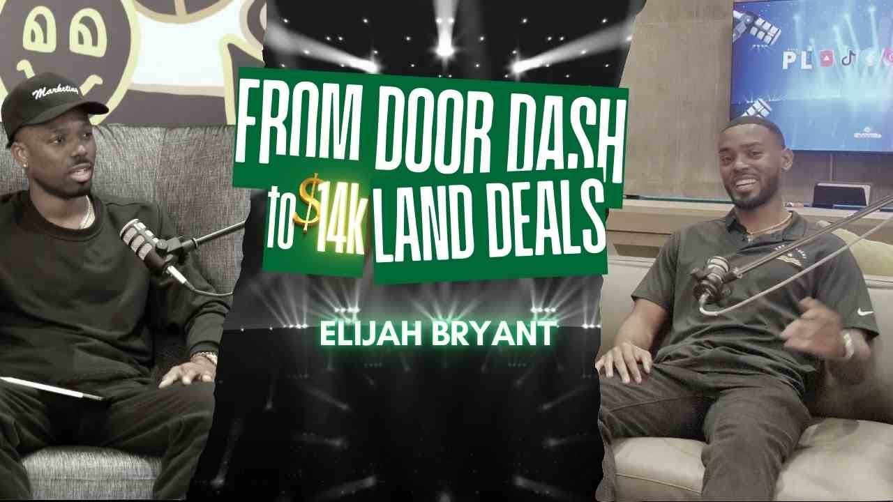 From DoorDash to $14K Land Deals: Eli Bryant’s Blueprint to Flipping Land & Building Wealth