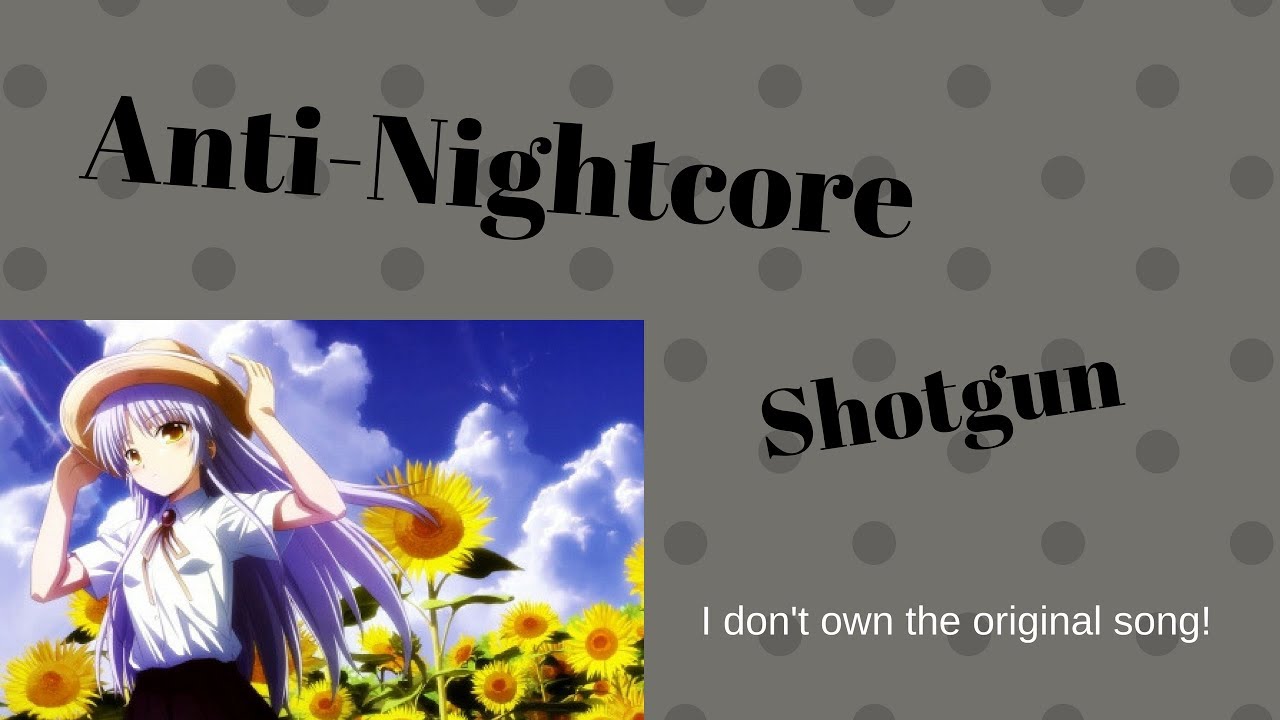 Anti-Nightcore - Shotgun