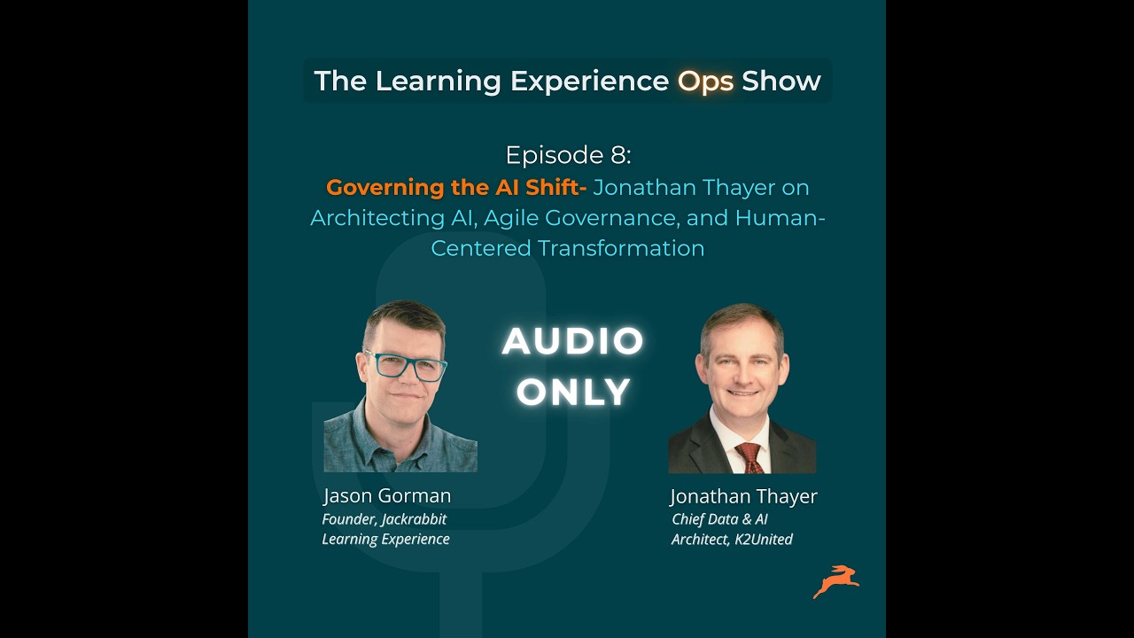 Episode 8: Governing the AI Shift- Jonathan Thayer on Architecting AI, Agile Governance, and Huma...