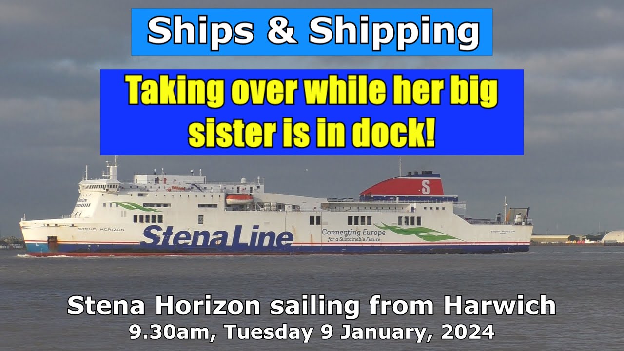 While her Big Sister is in Dock: Stena Horizon sails from Harwich; 9 January, 2023