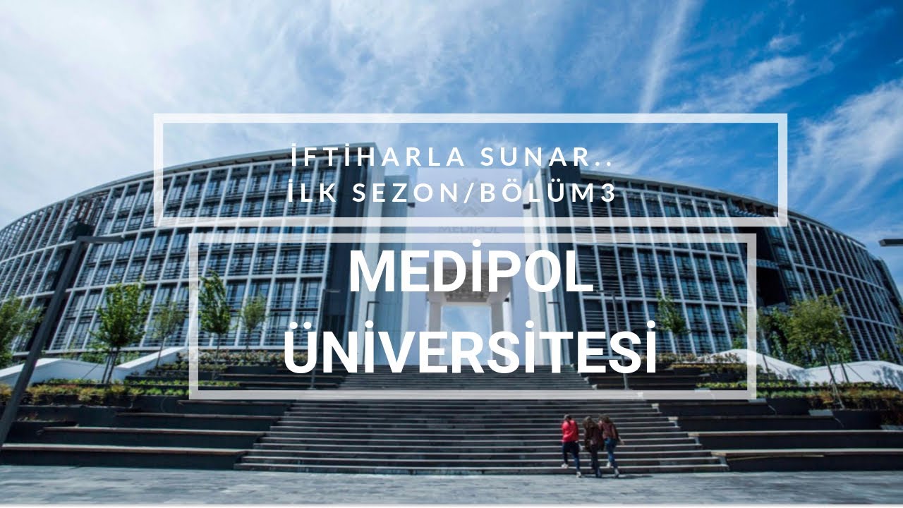 MEDİPOL ÜNİVERSİTESİ|3.BÖLÜM GEZGİÇ ASLIHAN