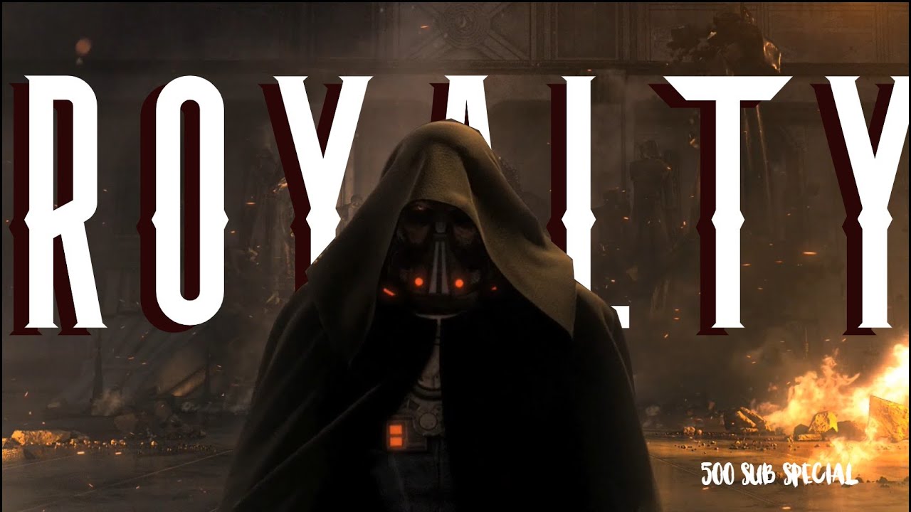 Star Wars || Royalty || (500 subs)