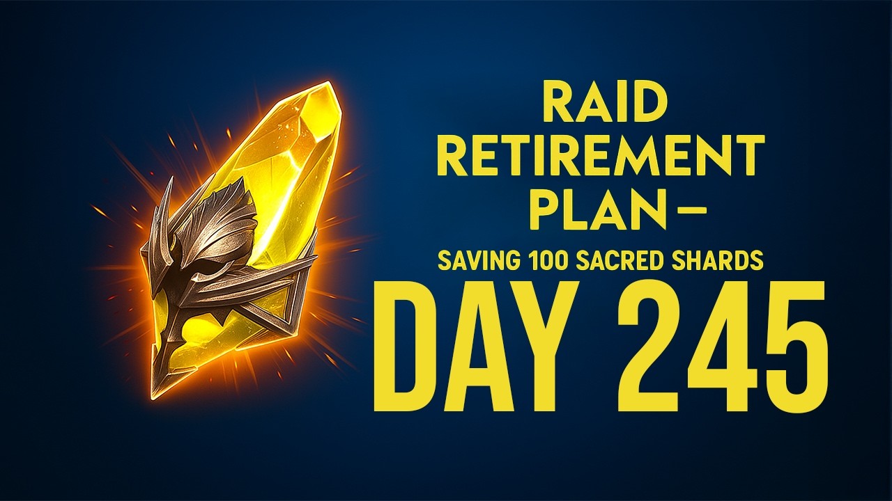 Raid Retirement Plan – Saving 100 Sacred Shards (Day245)