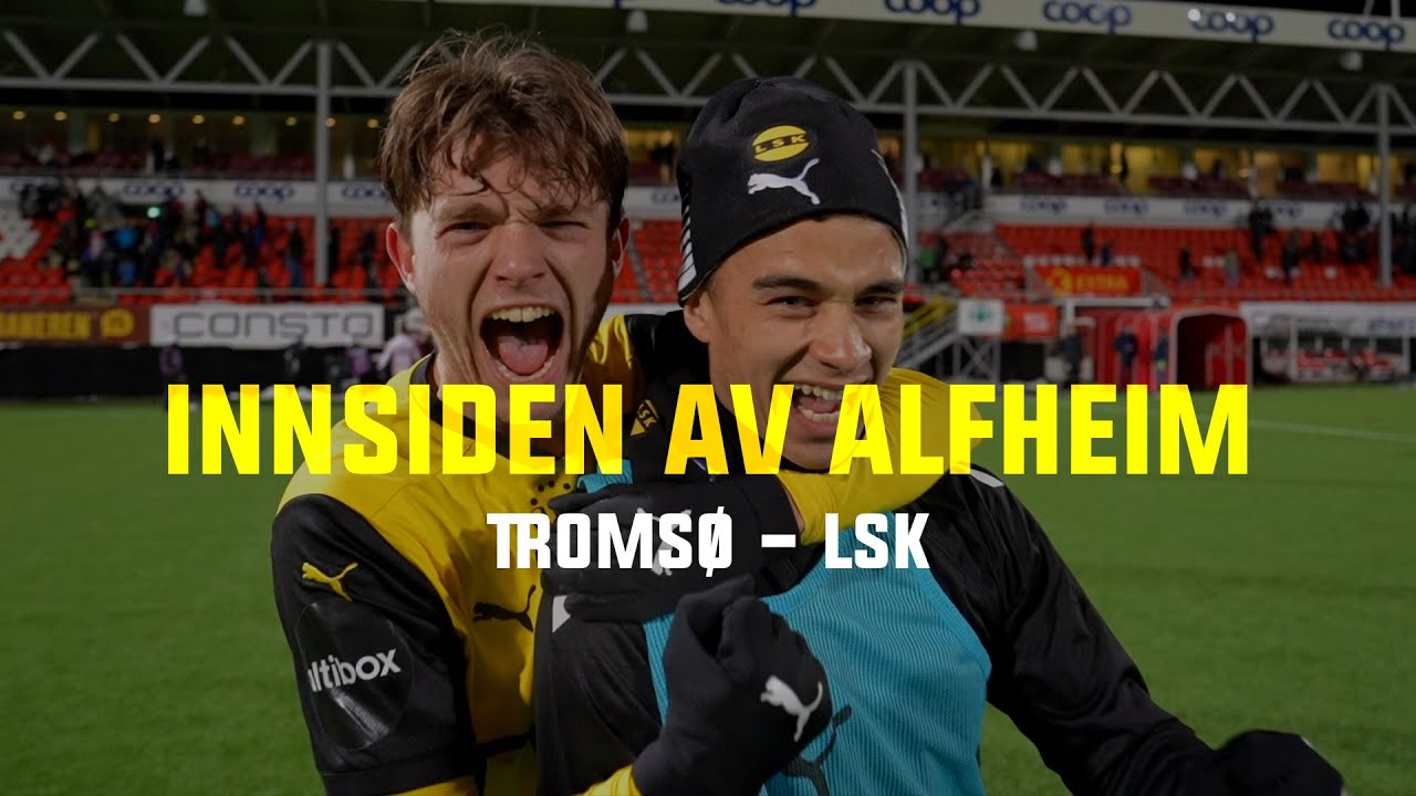 Innsiden av Alfheim: Tromsø 2-3 LSK | Det blir cupfest på Åråsen!