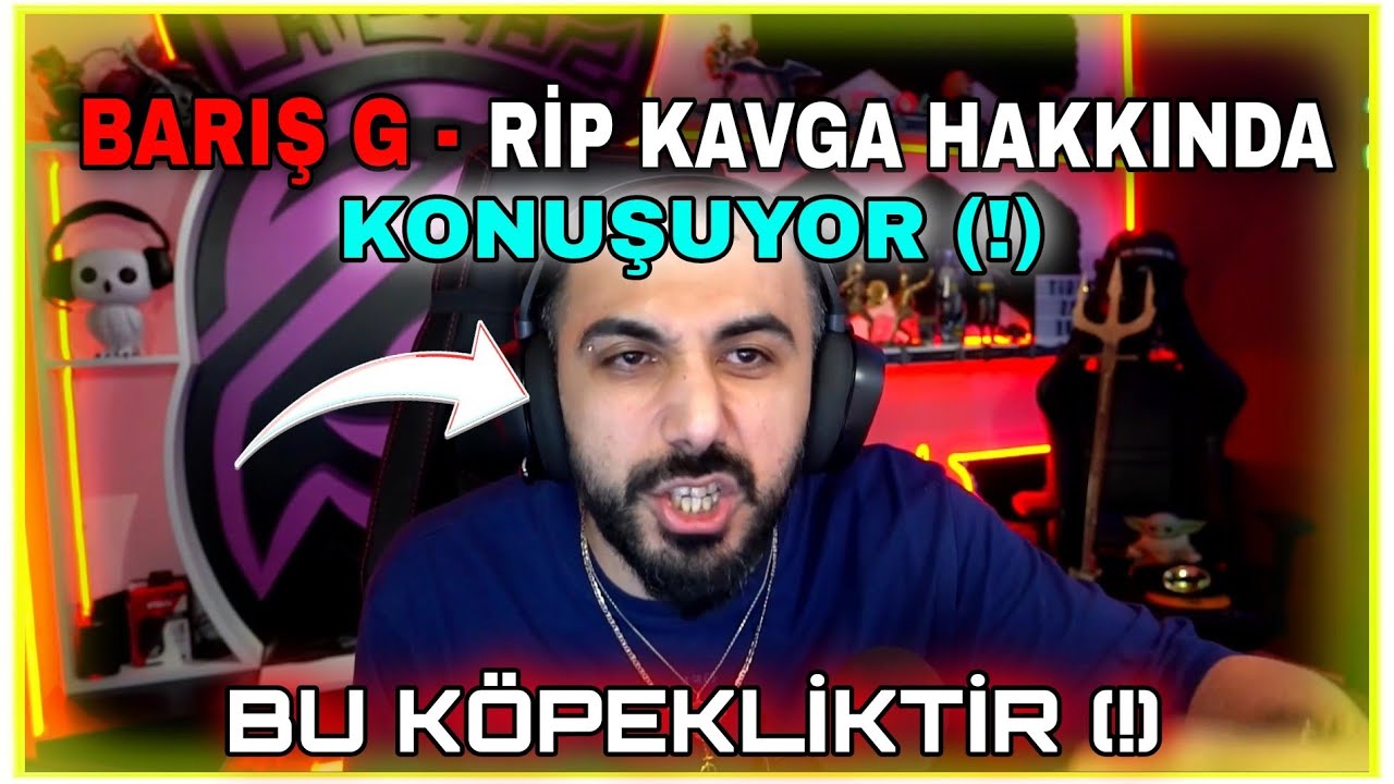 BARIŞ G - S2G RİP KAVGASI HAKKINDA KONUŞUYOR (RİP KAVGA)