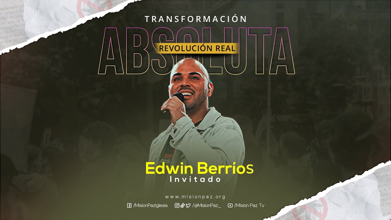 Domingo  16 de julio - Transformación absoluta - Edwin Berríos - Misión Paz