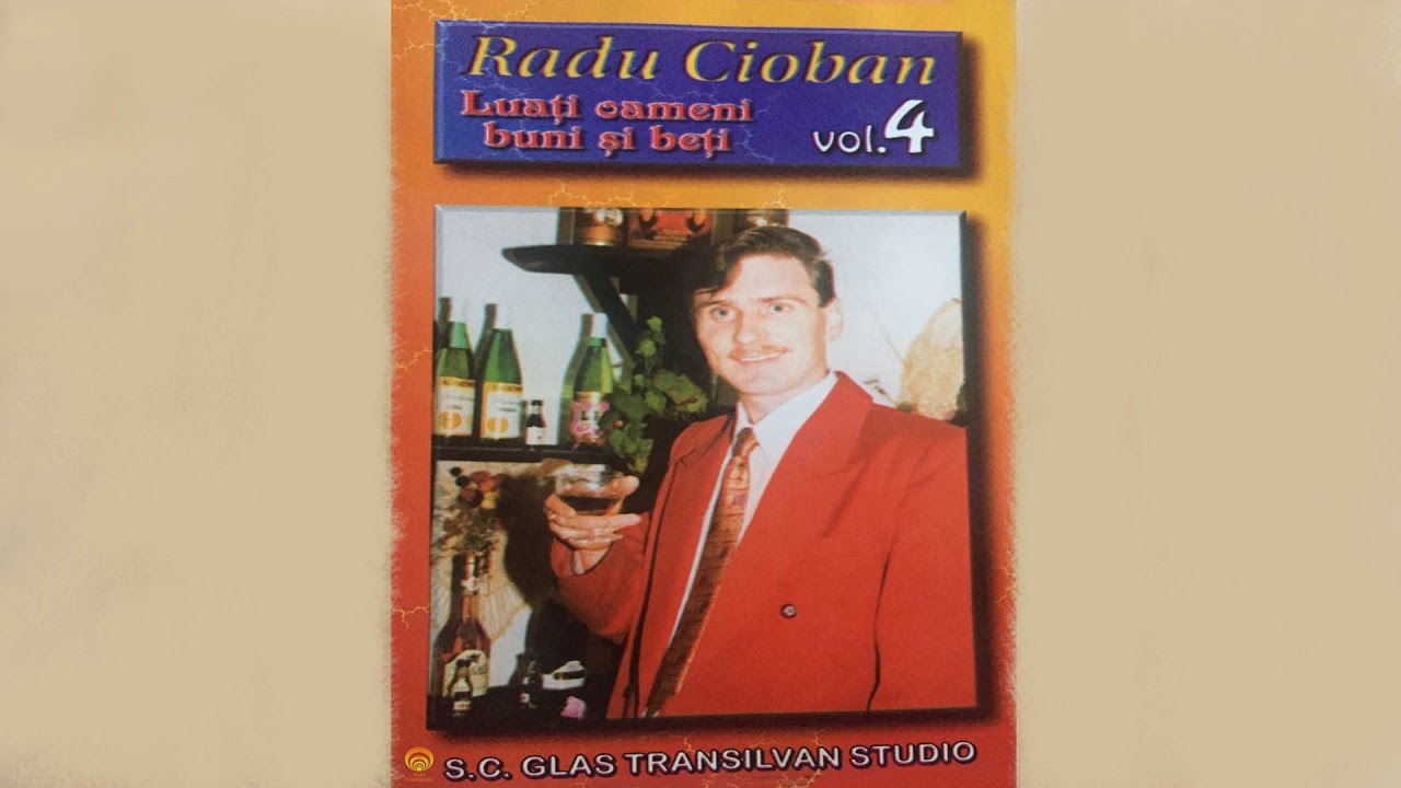 Radu Cioban - Ce-am facut aseara-n birt - Luati oameni buni si beti vol.4