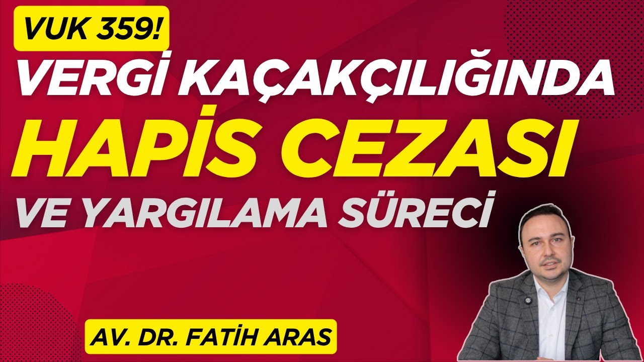 VUK 359: Vergi Kaçakçılığında Hapis Cezası ve Yargılama Süreci