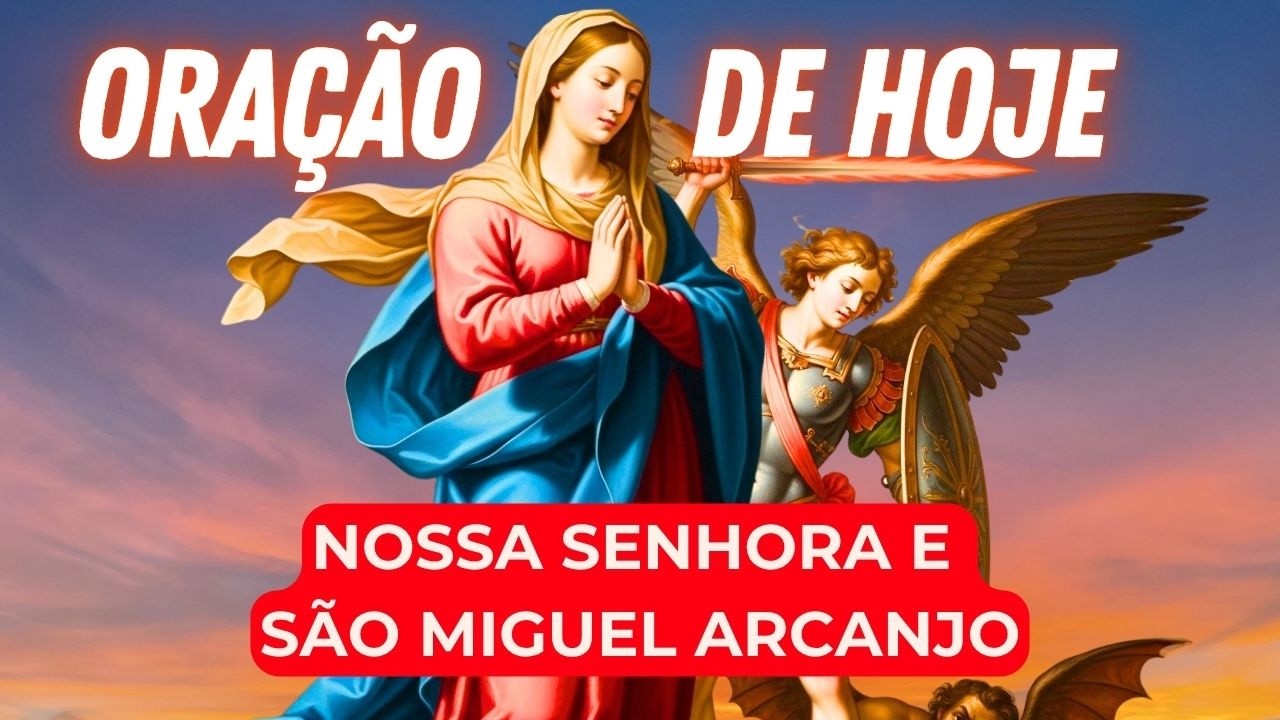 Oração Contra Injustiça e Inveja | Nossa Senhora e São Miguel