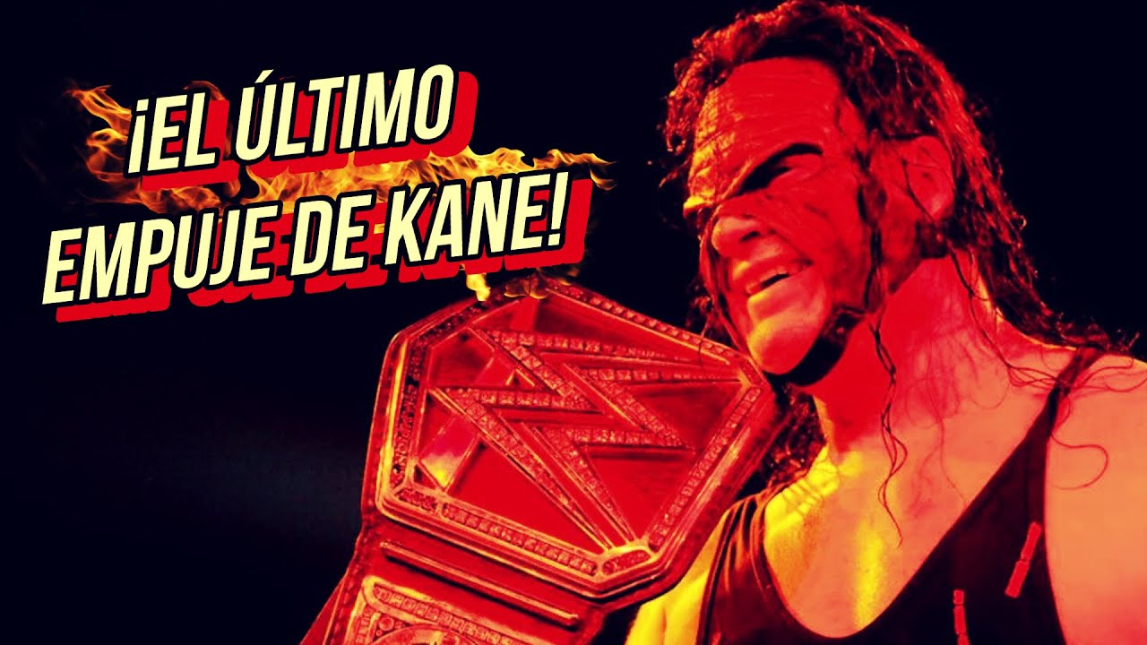 El Regreso del Demonio: ¡El ÚLTIMO EMPUJE de KANE en WWE!