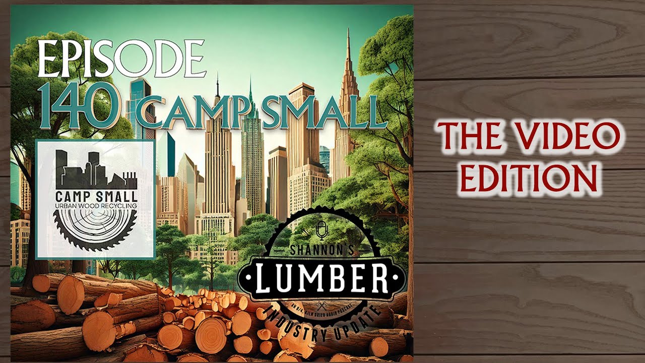 140 Camp Small | Lumber Industry Update