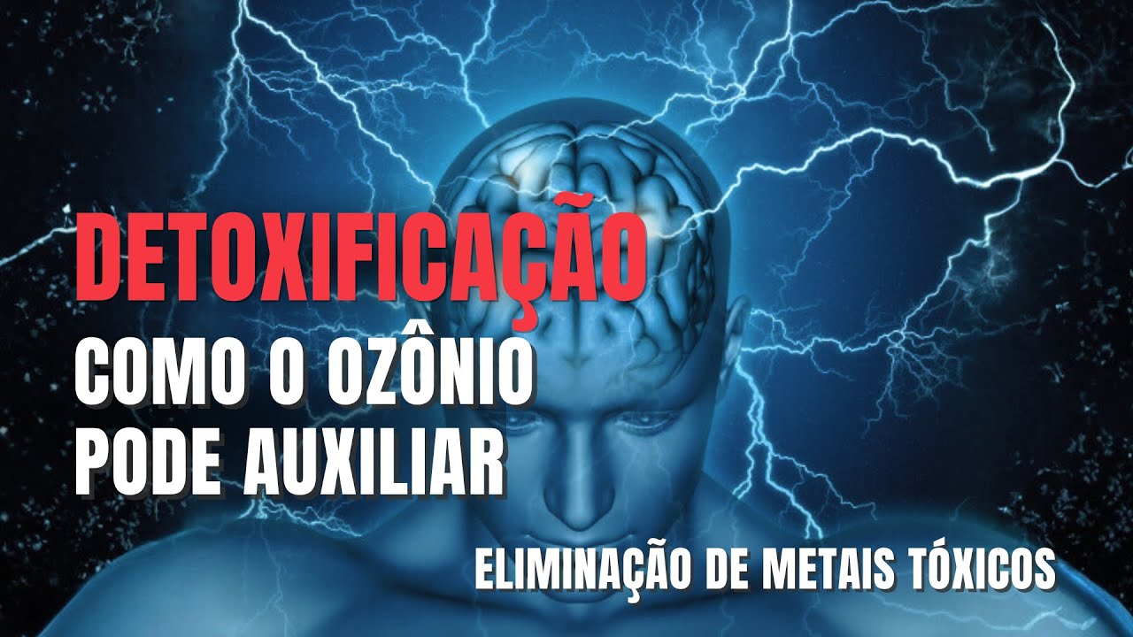 Detoxificação de Metais no Corpo | Ozônio