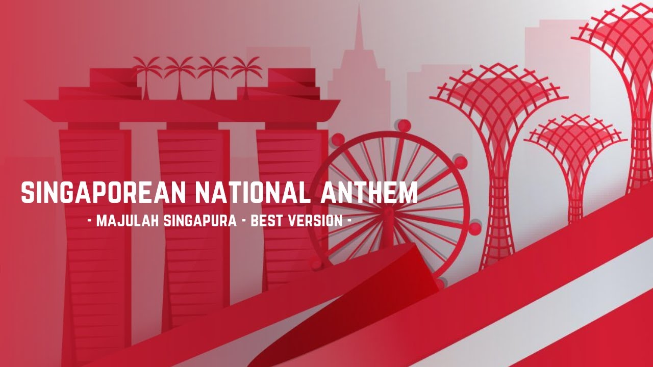 🔴BEST VERSION: SINGAPOREAN NATIONAL ANTHEM - MAJULAH SINGAPURA
