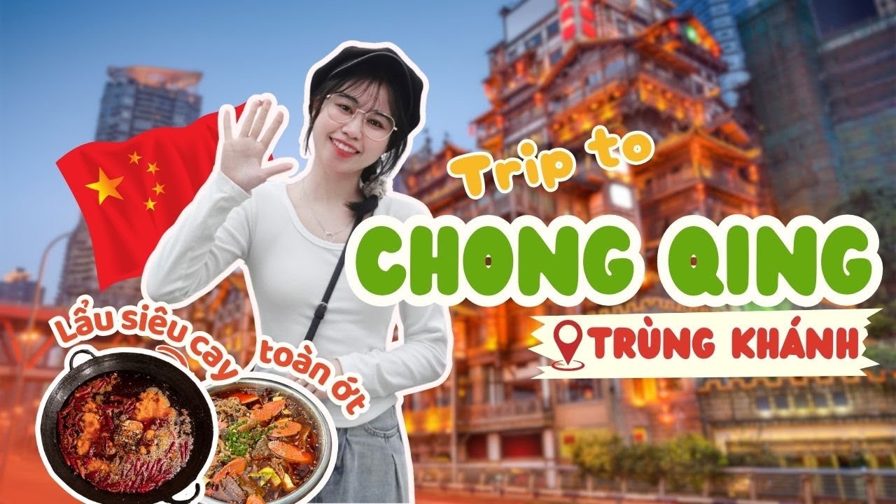 [DHTQ #46] Lạc Lối Ở Trùng Khánh: Tàu Chạy Trong Nhà, Lẩu Toàn Ớt!