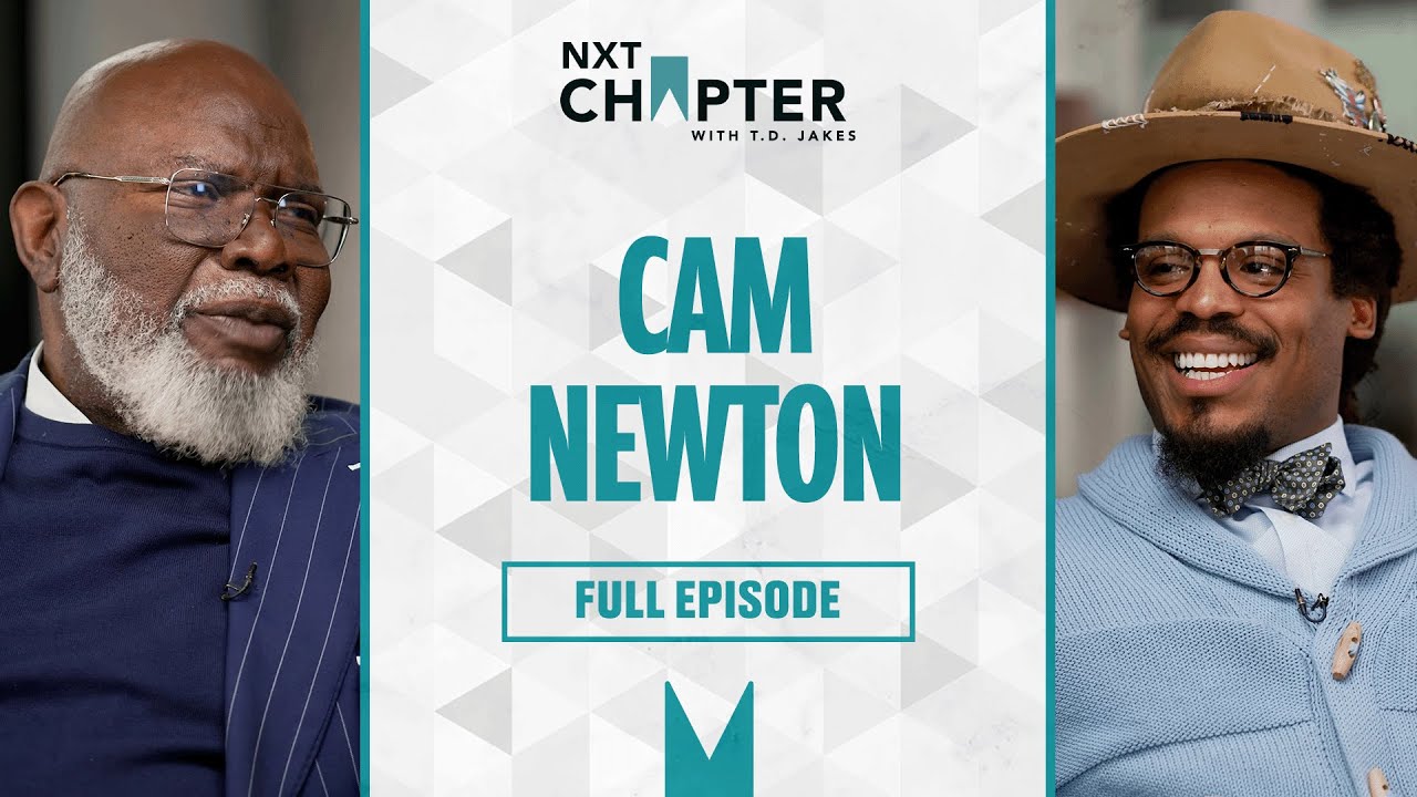 Cam Newton On Marriage, Relationships, Fatherhood & Finding Peace | NXT Chapter With T.D. Jakes