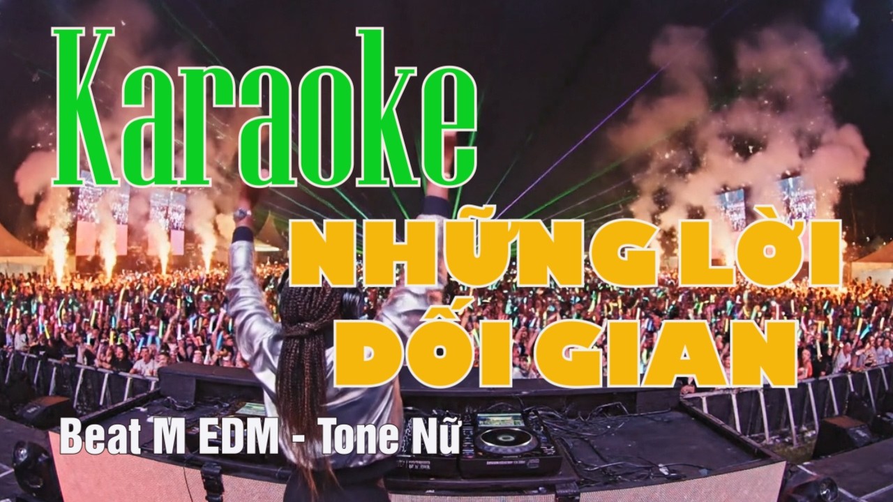 🎤 Karaoke Những Lời Dối Gian | Tone Nữ | Beat M EDM | Nhạc Remix Cực Cháy