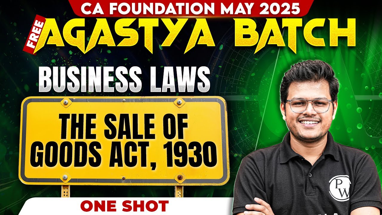 CA Foundation Business Laws: The Sales Of Goods Act, 1930 One Shot | Free Agastya May 2025 Batch
