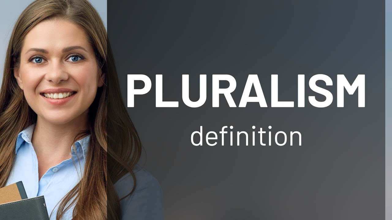 Pluralism &bull; what is PLURALISM meaning