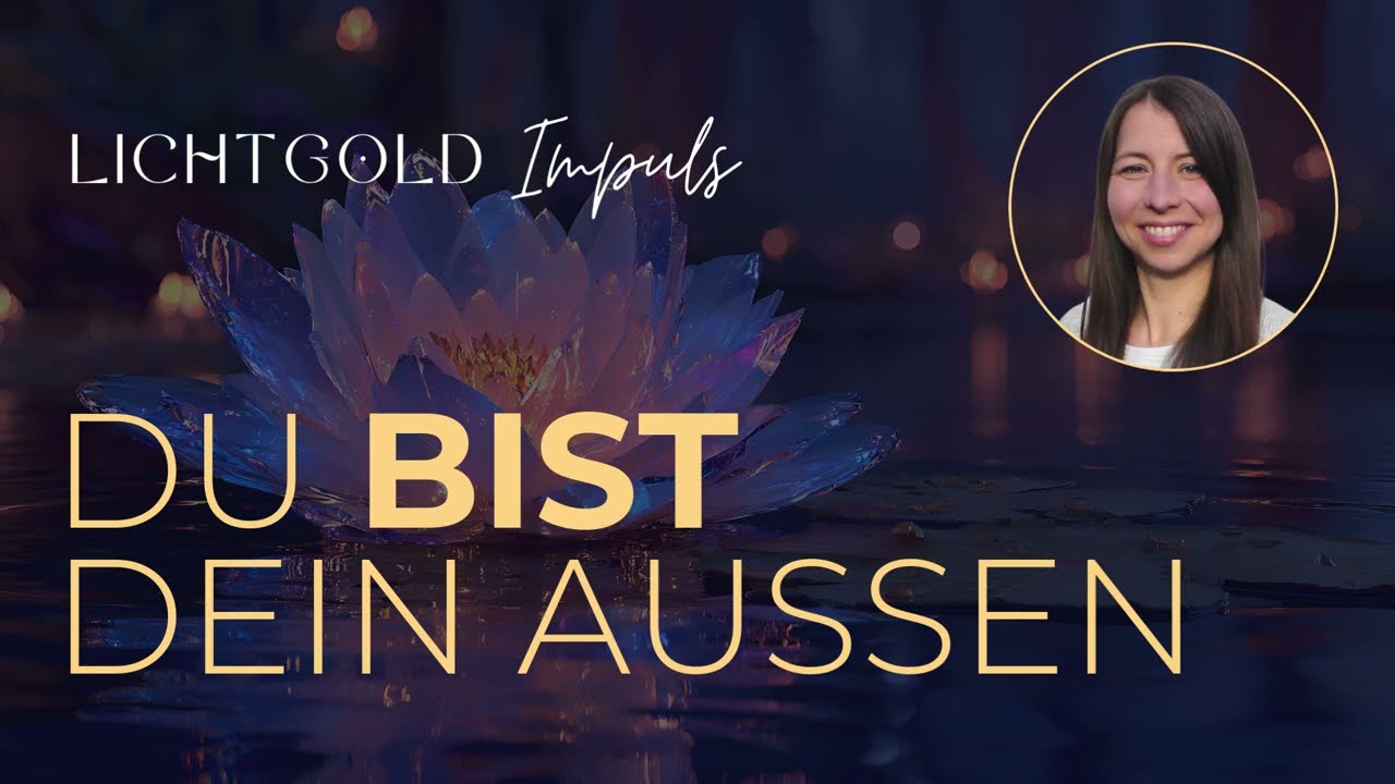 Du kannst nicht nicht manifestieren: Du BIST dein Außen | Lichtgold-Impuls