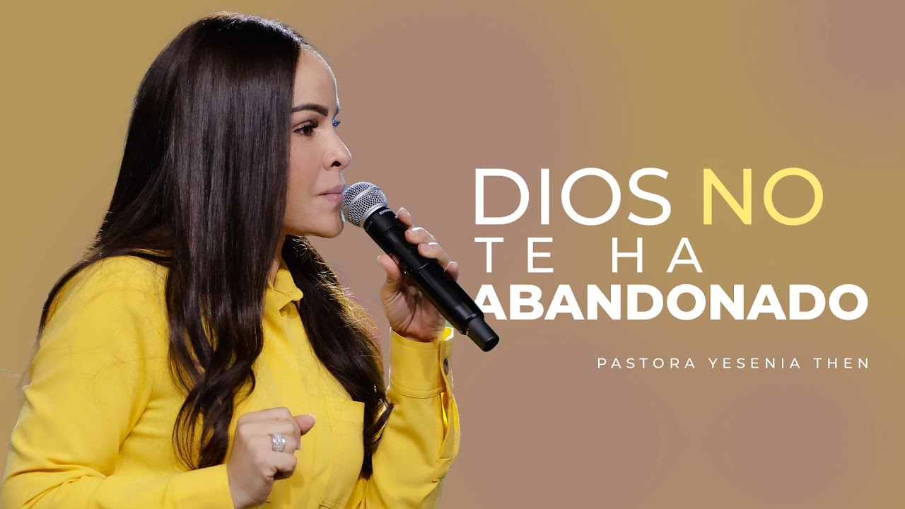 DIOS NO TE HA ABANDONADO - Pastora Yesenia Then