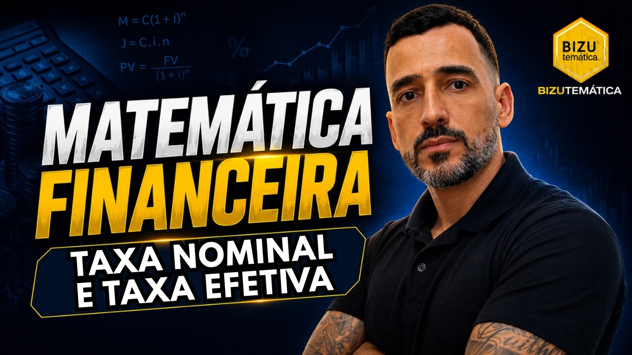 Matemática Financeira - Taxa Nominal e Taxa Efetiva - I