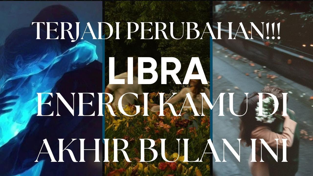 LIBRA ❤️ TERJADI PERUBAHAN !!! ENERGI KAMU DI AKHIR BULAN INI.