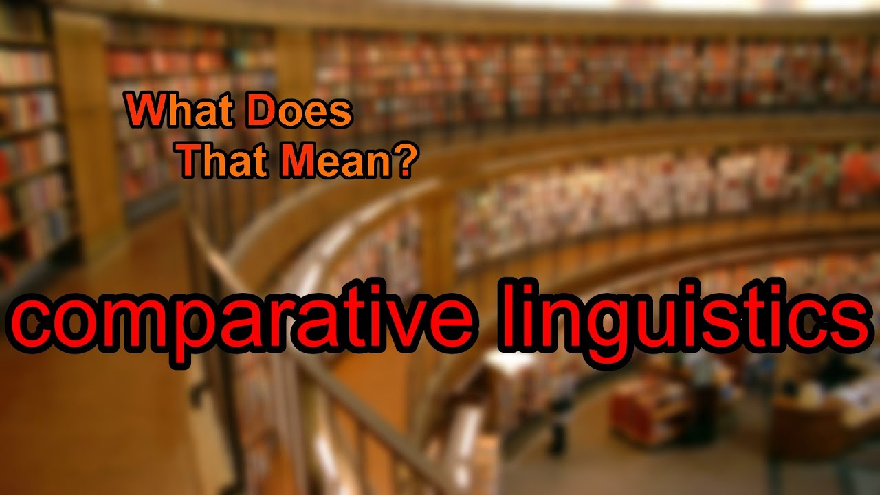 What does comparative linguistics mean?