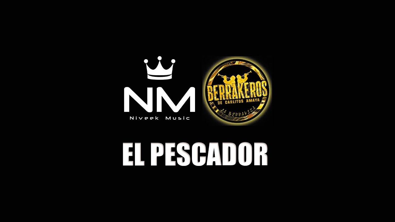 El Pescador | Berrakeros de Carlitos Amaya