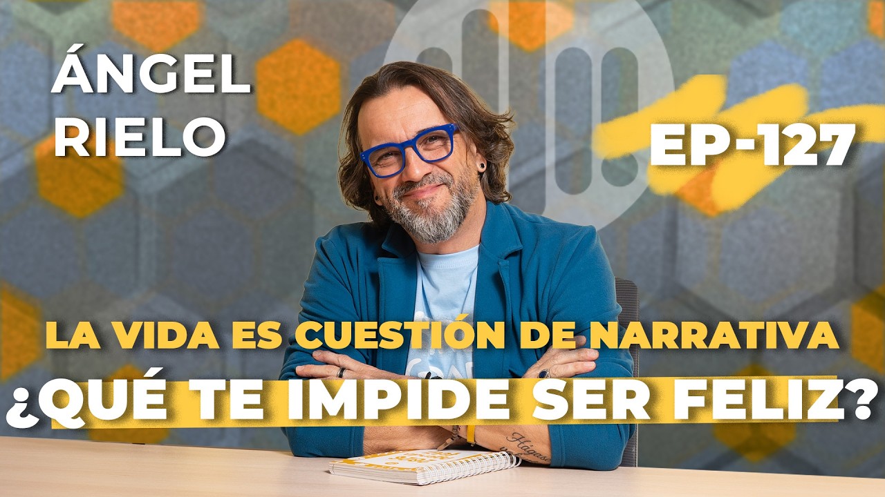Paso 1: Disolver la infelicidad | Ep127 con Ángel Rielo