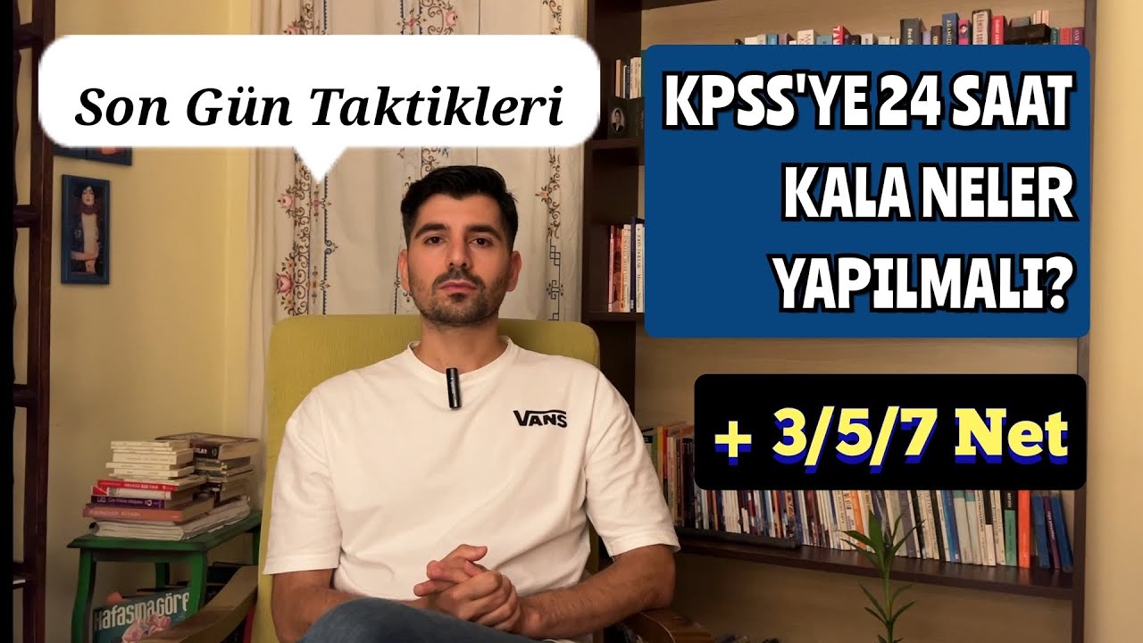 KPSS 2024 Son Gün Tavsiyeleri - 24 Saat Kala Neler Yapılmalı - Türkiye 3.sünden Öneriler