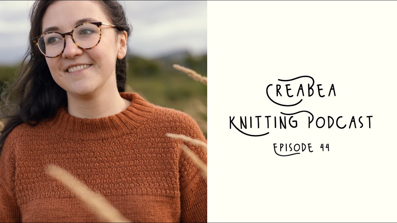 Creabea Knitting Podcast - Episode 44: A glut of knitting