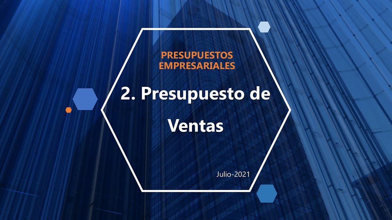 PRESUPUESTOS EMPRESARIALES | 2. Presupuesto de Ventas