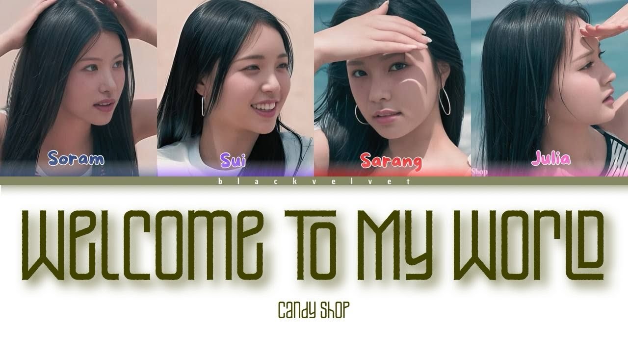 CANDY SHOP - WELCOME TO MY WORLD [COLOR CODED LYRICS-HAN/ROM/ENG]