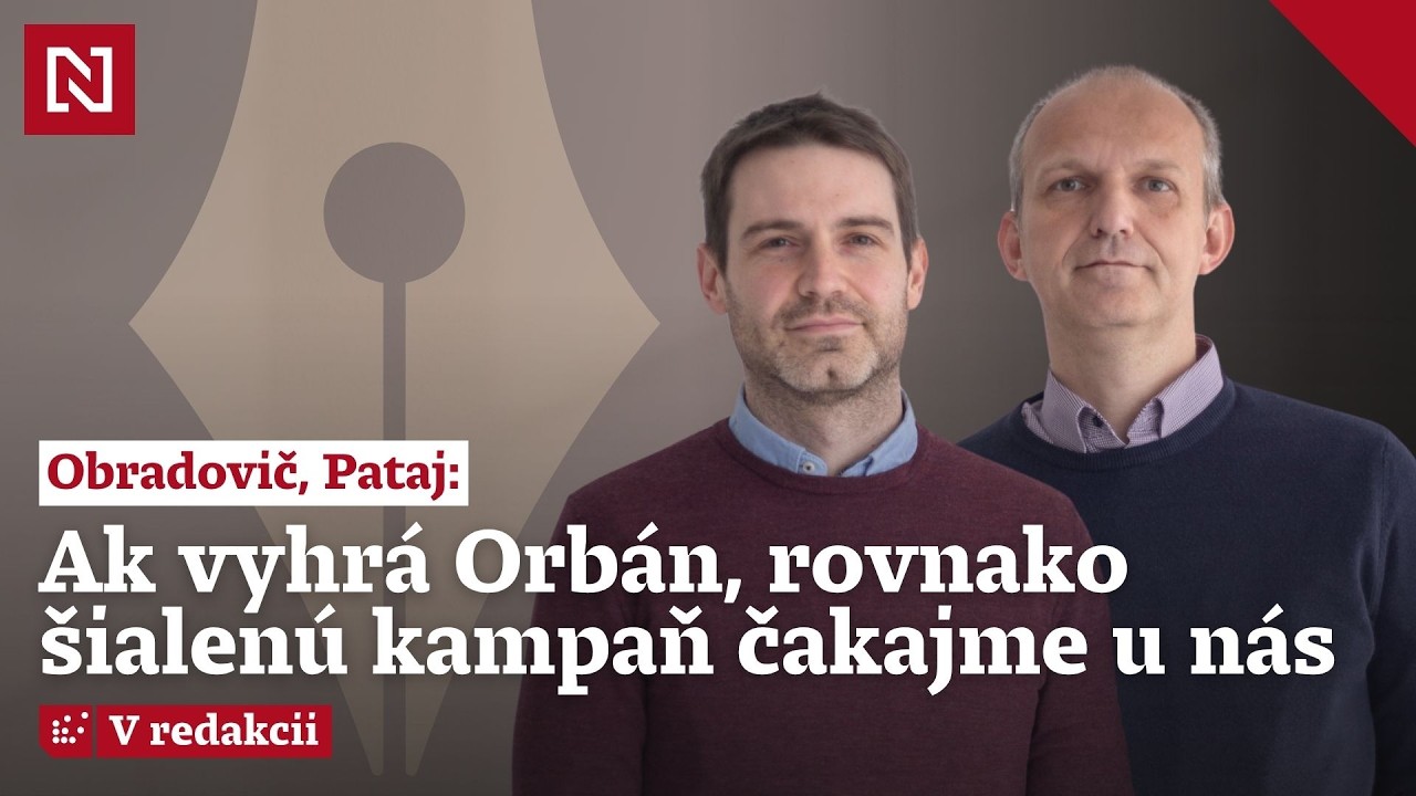 Koment&aacute;tori Denn&iacute;ka N: Ak vyhr&aacute; Orb&aacute;n, rovnako &scaron;ialen&uacute; kampaň čakajme u n&aacute;s